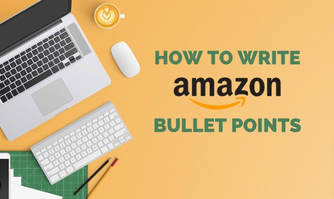 亚马逊Bullet Points撰写全攻略：2025卖家高转化文案指南